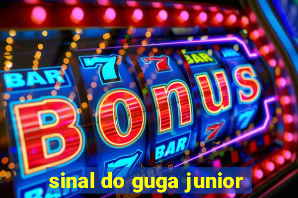 sinal do guga junior